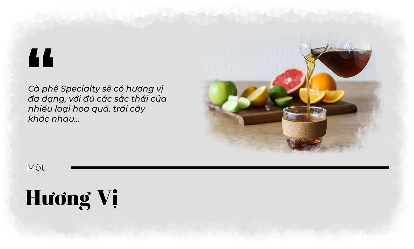 Khác ! Phải nói là hương vị Cà phê Specialty khác cà phê thông thường nhiều lắm .